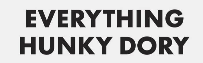Everything Hunky Dory
